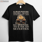 70th Birthday Hunting Gift T-Shirt, Only The Best Can Still Go Hunting Senior Tee