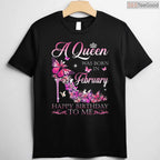 A Queen Was Born In February Shirt – Happy Birthday To Me Women's Gift