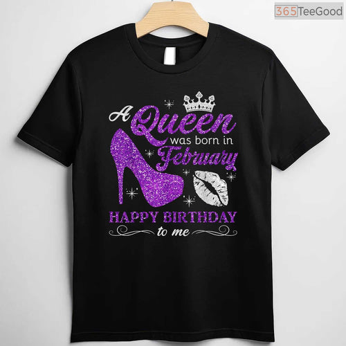 A Queen Was Born In February Shirt – Birthday Gift For Women & Girls
