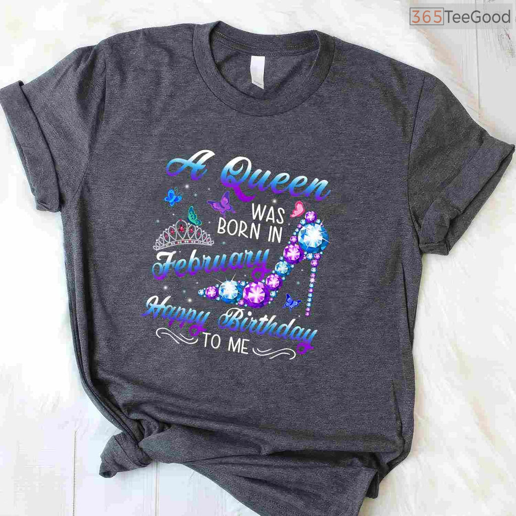 A Queen Was Born In February Shirt – Women's Birthday Graphic Tee