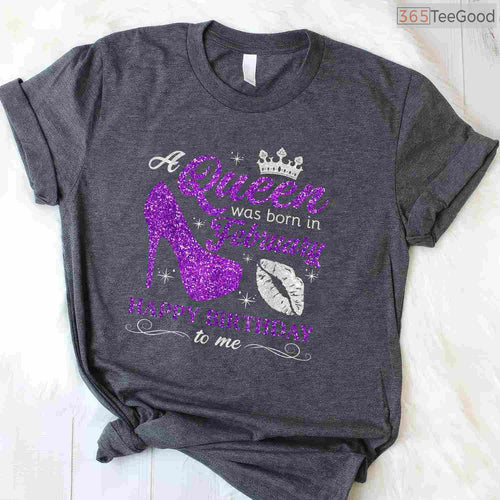 A Queen Was Born In February Shirt – Birthday Gift For Women & Girls