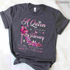 A Queen Was Born In February Shirt – Happy Birthday To Me Women's Gift
