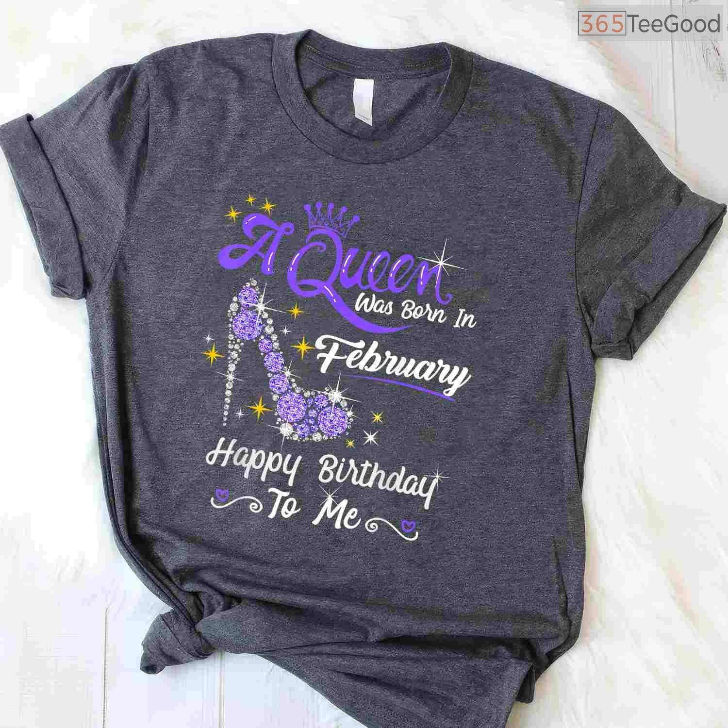 A Queen Was Born In February Gift – Stylish February Birthday Girl Shirt