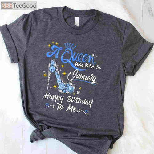 A Queen Was Born in January Gifts January Birthday Girl T-Shirt Limited Edition