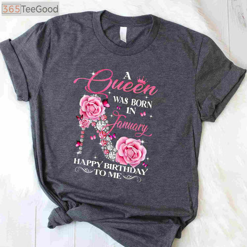 A Queen Was Born In January Happy Birthday To Me High Heel T-Shirt