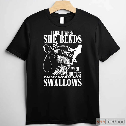 Adult Humor I Like It When She Bends Over Fishing Shirt, Sarcastic Angler Tee
