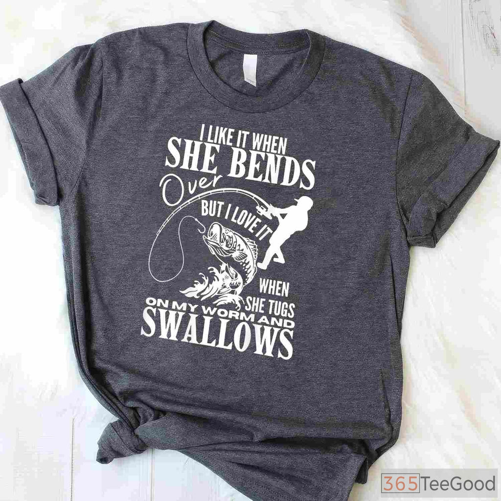 Adult Humor I Like It When She Bends Over Fishing Shirt, Sarcastic Angler Tee