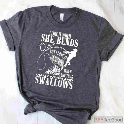 Adult Humor I Like It When She Bends Over Fishing Shirt, Sarcastic Angler Tee