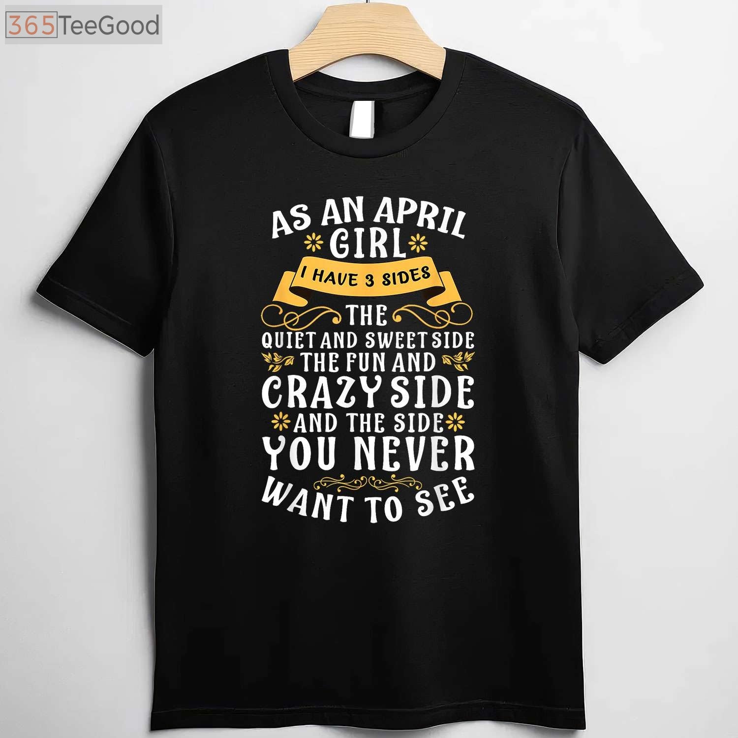 As an April Girl I Have 3 Sides Funny April Birthday T-Shirt for Women Birthday Gift