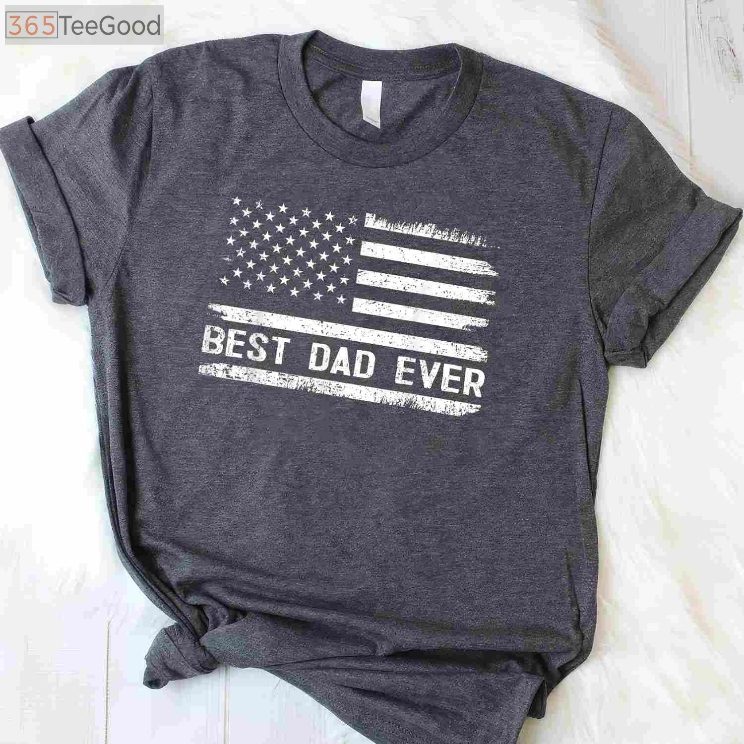 Best Dad Ever American Flag T-Shirt _ Father’s Day USA Dad Gift Shirt