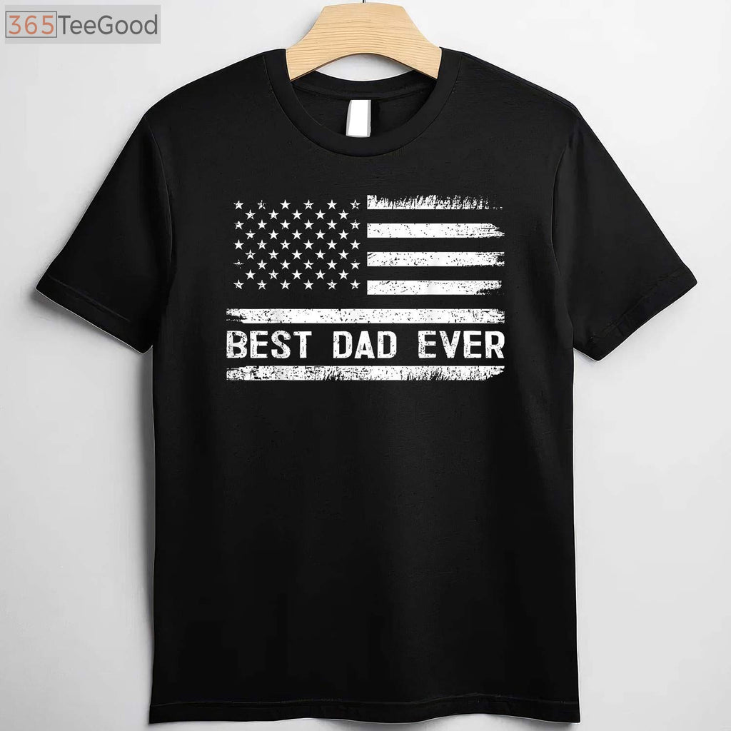 Best Dad Ever American Flag T-Shirt _ Father’s Day USA Dad Gift Shirt