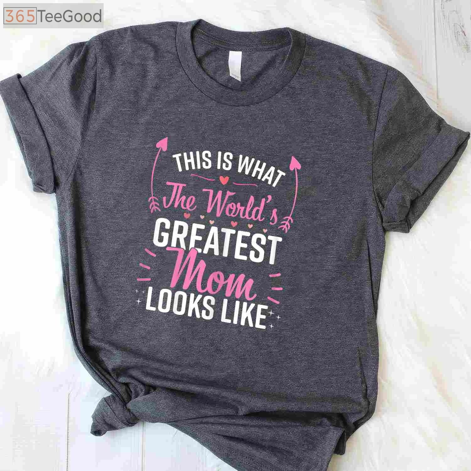 Best Mom Ever Mother’s Day T-Shirt _ Funny Best Mother Gift Shirt