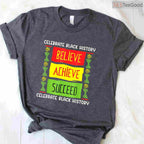 Black History Month Believe Achieve Succeed T-Shirt African American Freedom Shirt