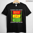 Black History Month Believe Achieve Succeed T-Shirt African American Freedom Shirt