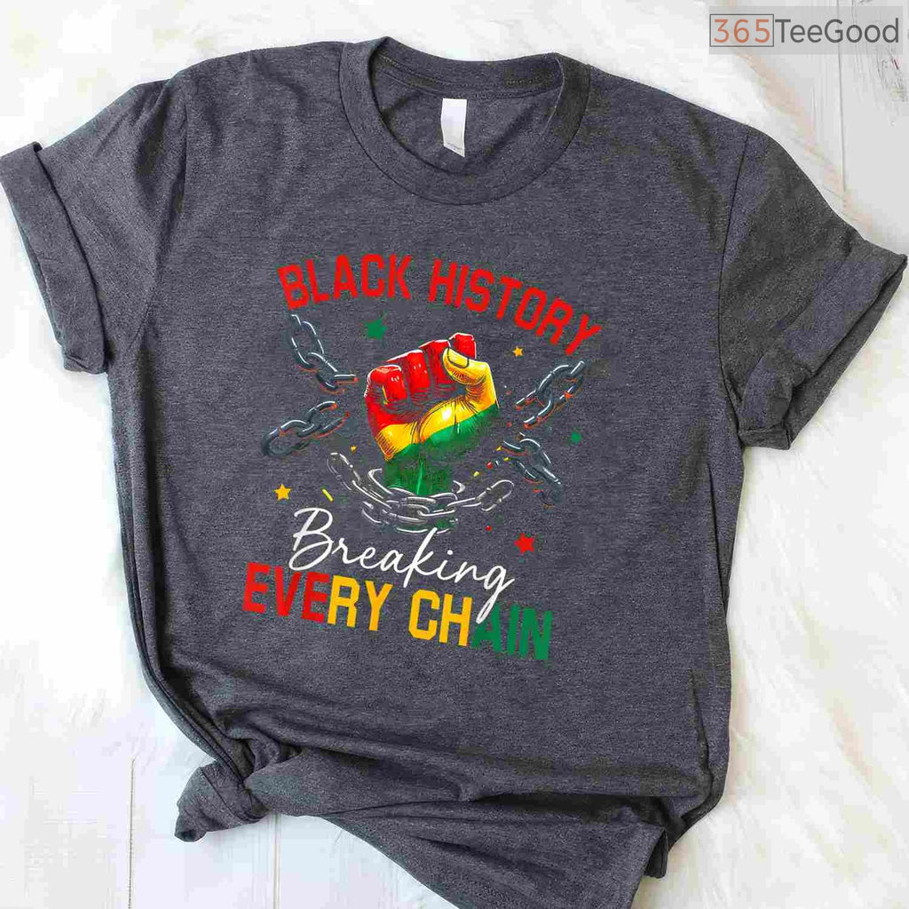 Black History Breaking Every Chain T-Shirt African American Pride Freedom Month Shirt