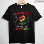 Black History Breaking Every Chain T-Shirt African American Pride Freedom Month Shirt