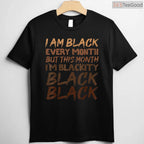 Blackity Black Every Month T-Shirt Unapologetic Black History BHM African Pride Gift Shirt