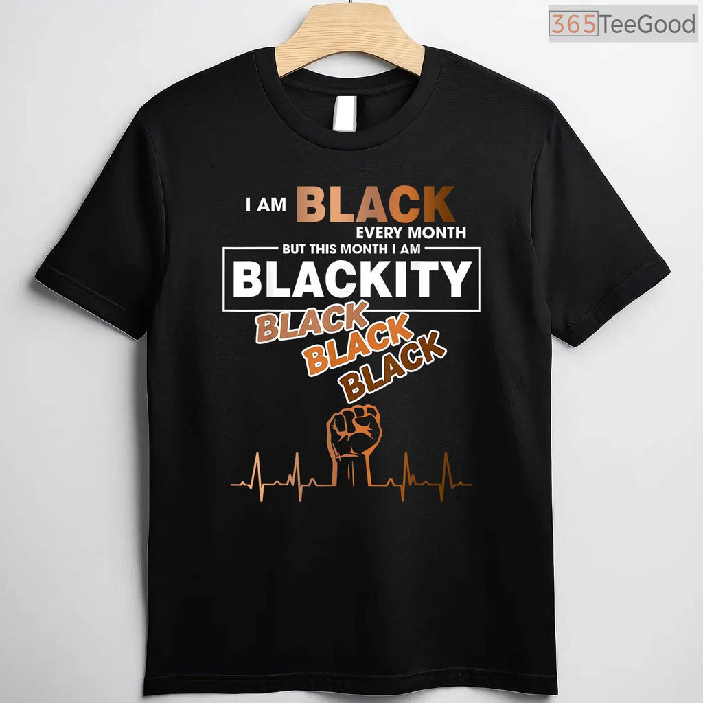 Blackity Black Every Month T-Shirt Unapologetic Black History BHM Women's Gift Shirt