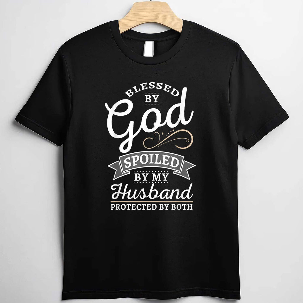 Blessed by God and Spoiled by My Husband Funny Wife Quote T-Shirt Tee Gift