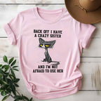 Cat Back Off I Have a Crazy Sister T-Shirt Tee Funny Protective Sister Quote Gift