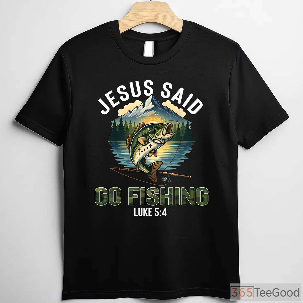 Christian Jesus Said Go Fishing Shirt, Biblical Bible Verse Fisherman Gift Tee
