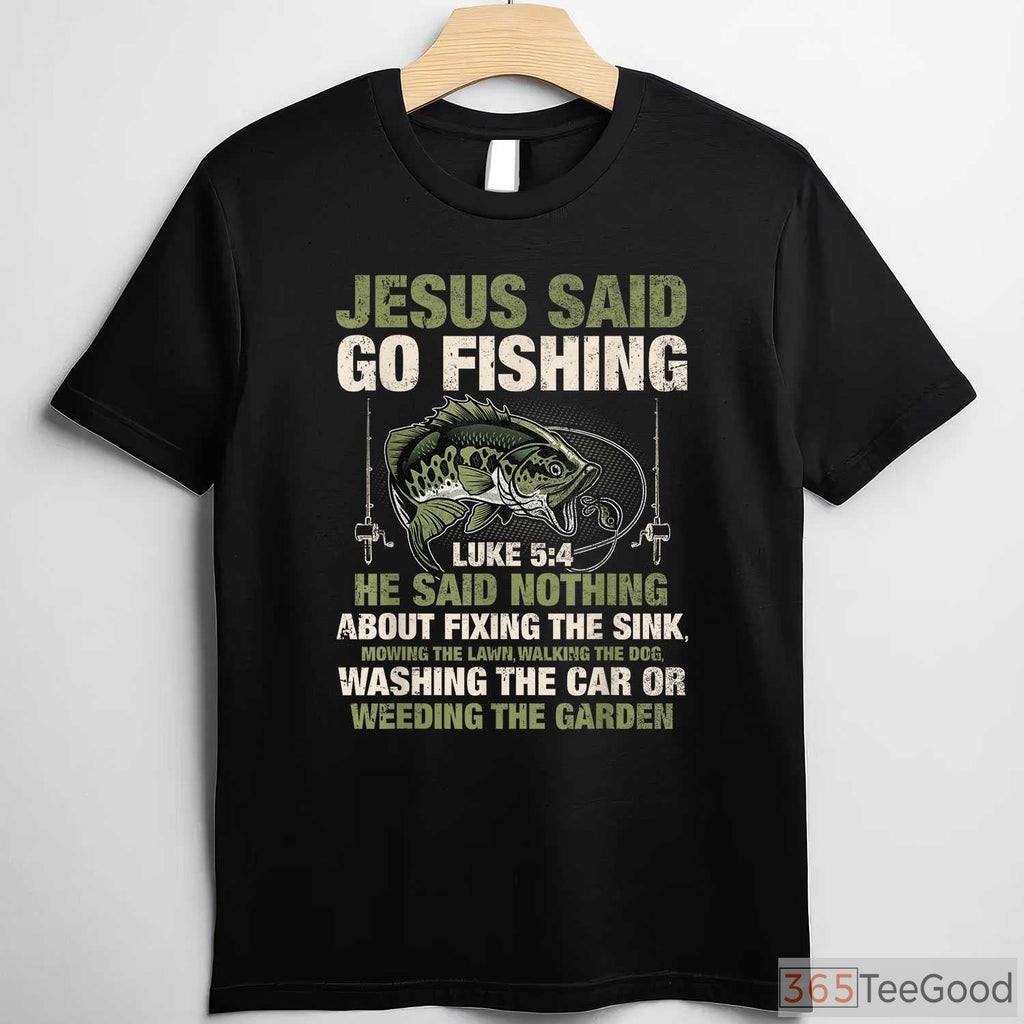 Christian Jesus Said Go Fishing Shirt - Biblical Angler Fish Story Graphic Tee