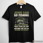Christian Jesus Said Go Fishing Shirt - Biblical Angler Fish Story Graphic Tee