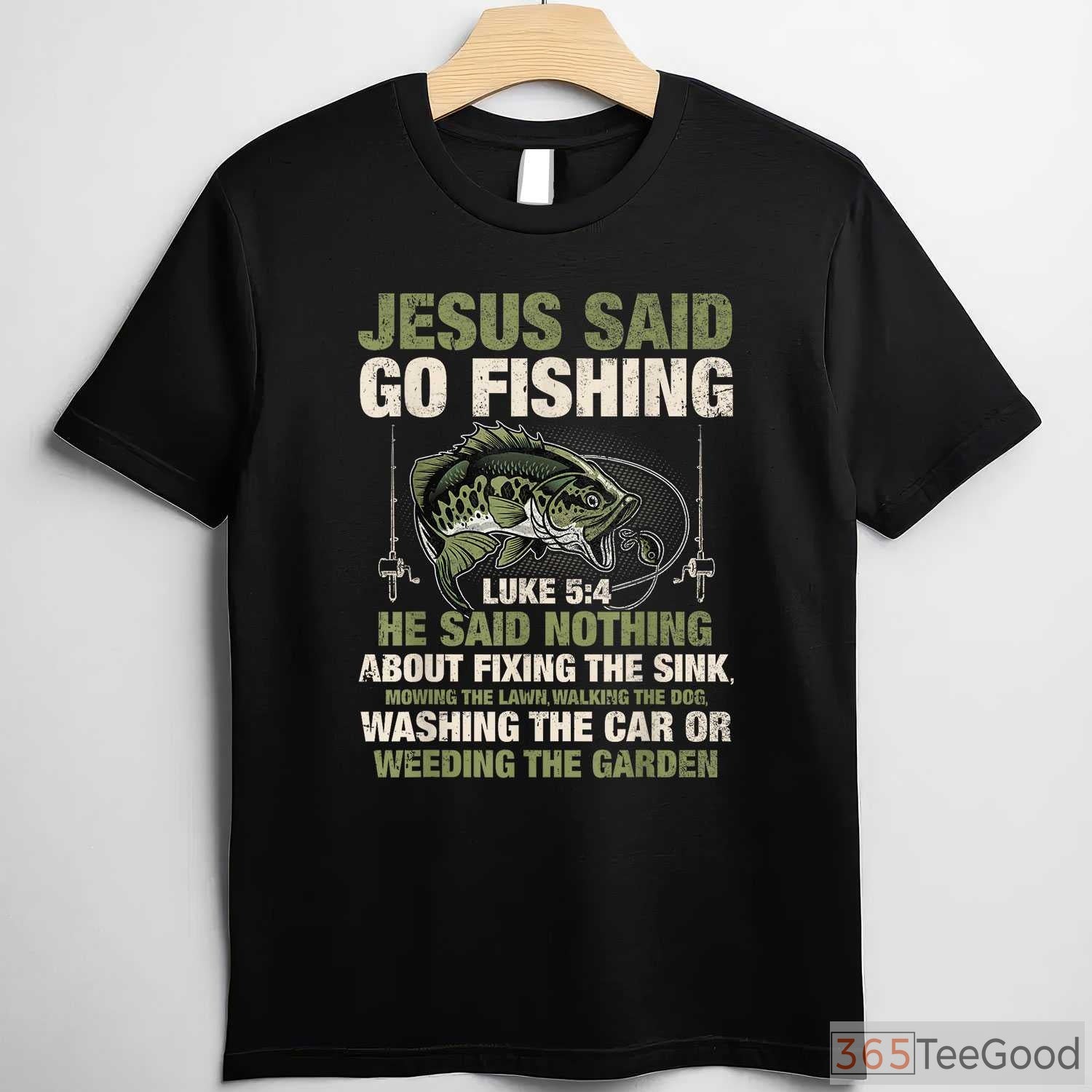 Christian Jesus Said Go Fishing Shirt - Biblical Angler Fish Story Graphic Tee
