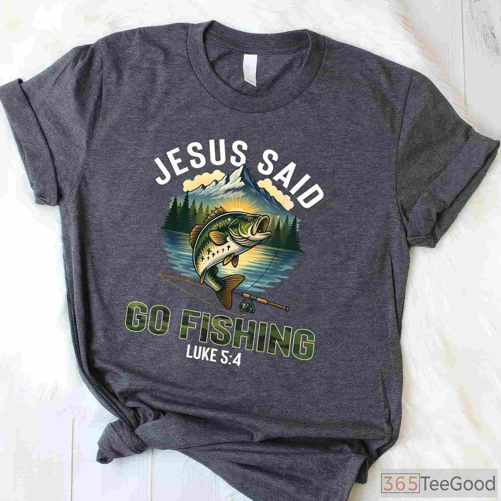 Christian Jesus Said Go Fishing Shirt, Biblical Bible Verse Fisherman Gift Tee