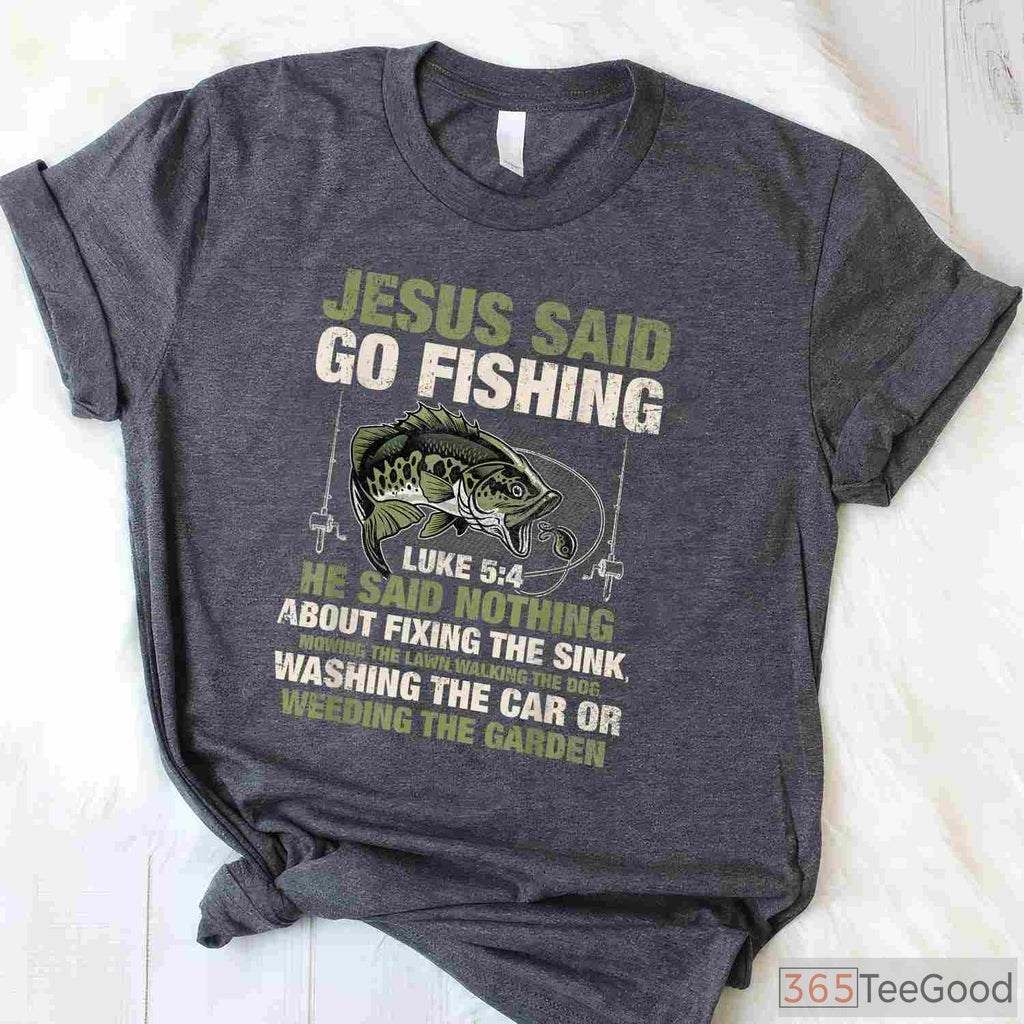 Christian Jesus Said Go Fishing Shirt - Biblical Angler Fish Story Graphic Tee