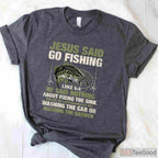Christian Jesus Said Go Fishing Shirt - Biblical Angler Fish Story Graphic Tee