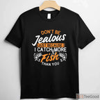 Competitive Catch More Fish Than You Shirt, Funny Fisherman Angling Statement Tee
