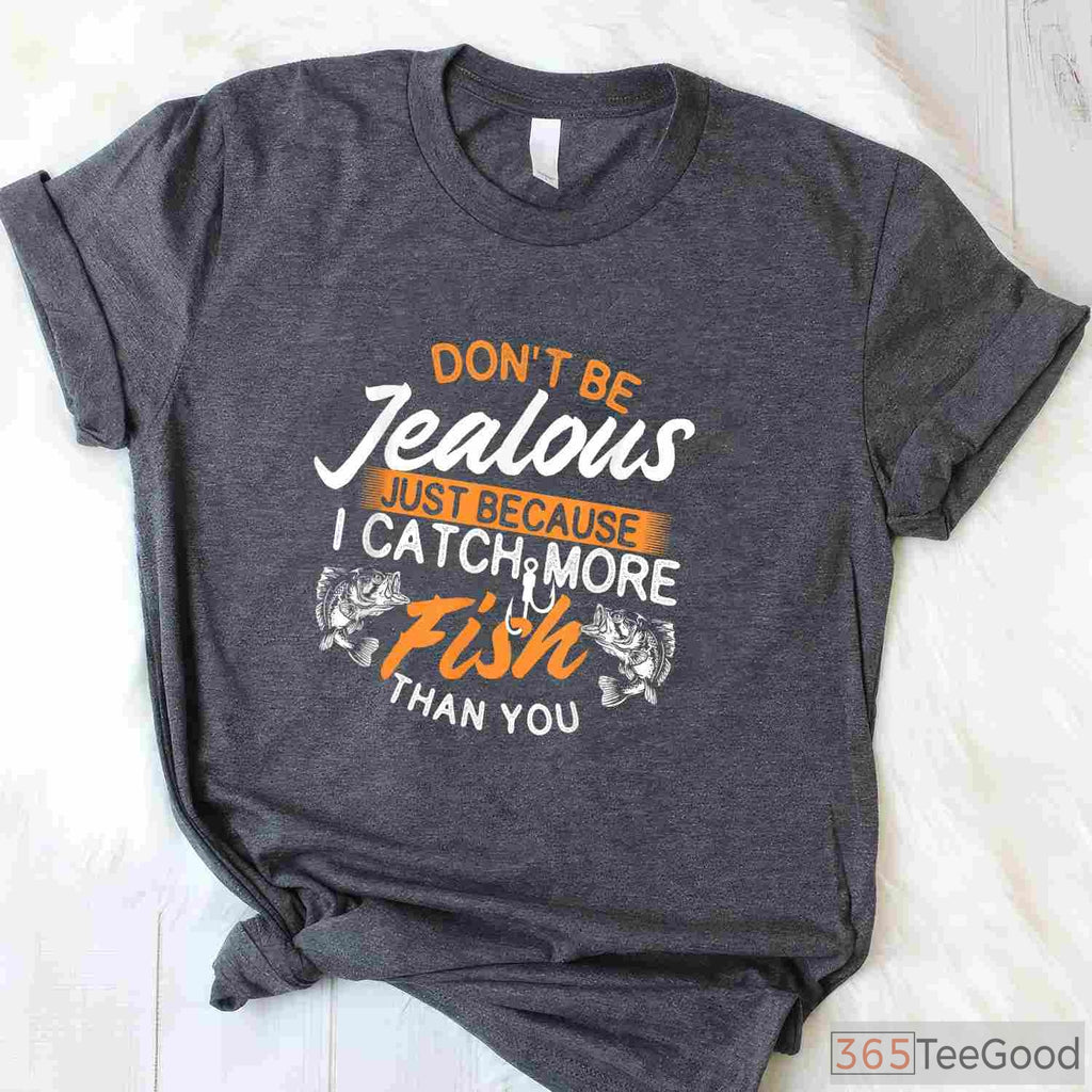 Competitive Catch More Fish Than You Shirt, Funny Fisherman Angling Statement Tee