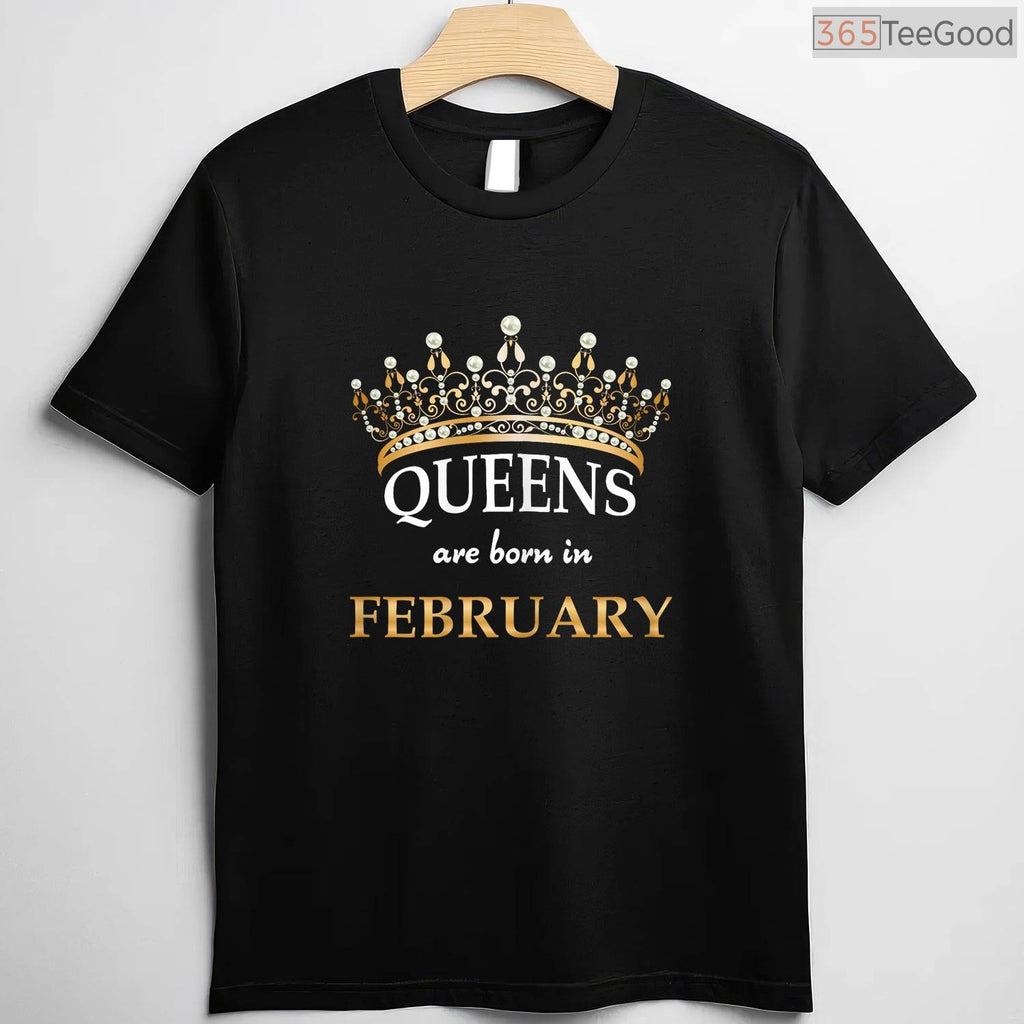 Cute Queens Are Born In February Shirt – Sweet Birthday Gift For Women