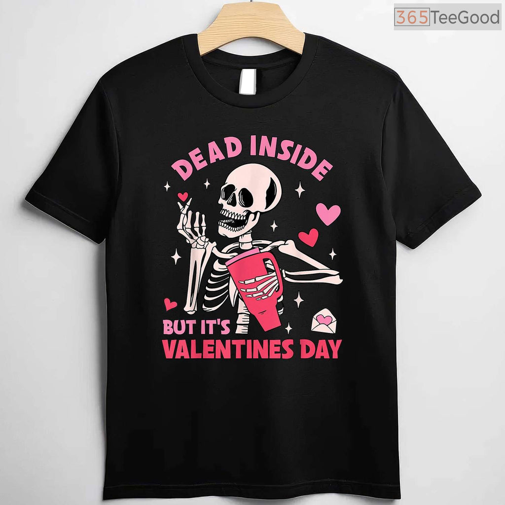 Dead Inside But It's Valentines Day Funny Skeleton T-Shirt, Gothic Humor Skull Valentine Tee Shirt
