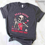 Dead Inside But It's Valentines Day Funny Skeleton T-Shirt, Gothic Humor Skull Valentine Tee Shirt