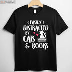 Easily Distracted by Cats and Books T-Shirt - Cute Reader & Cat Lover Gift
