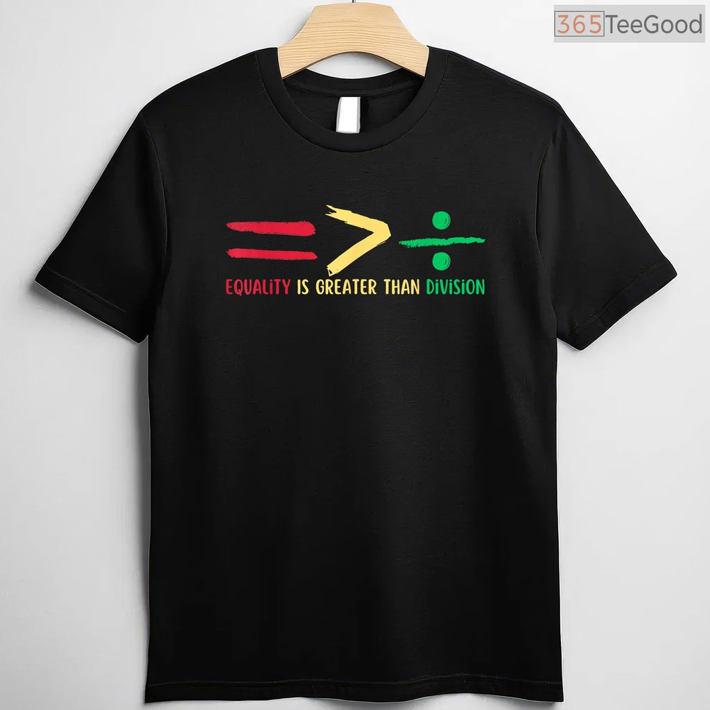 Equality Is Greater Than Division T-Shirt Black History Month Math Teacher STEM Shirt