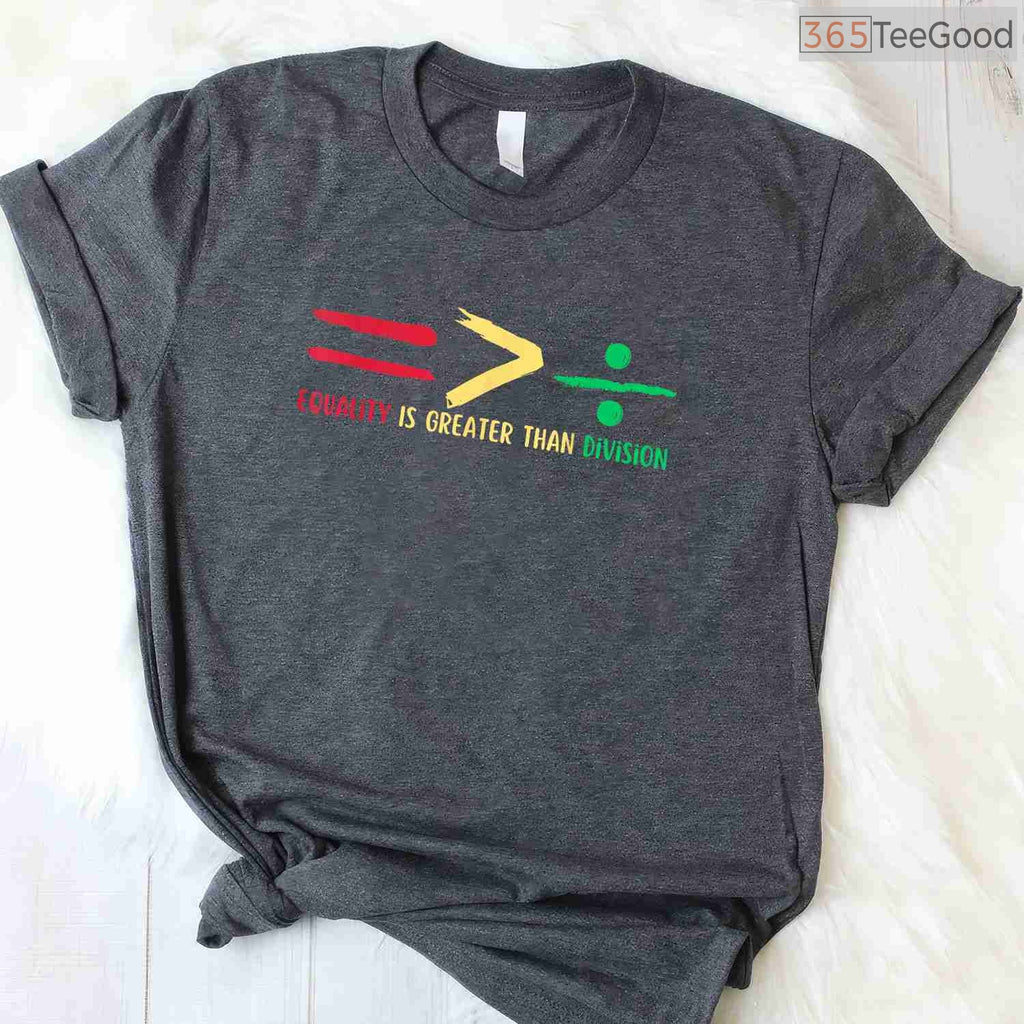 Equality Is Greater Than Division T-Shirt Black History Month Math Teacher STEM Shirt