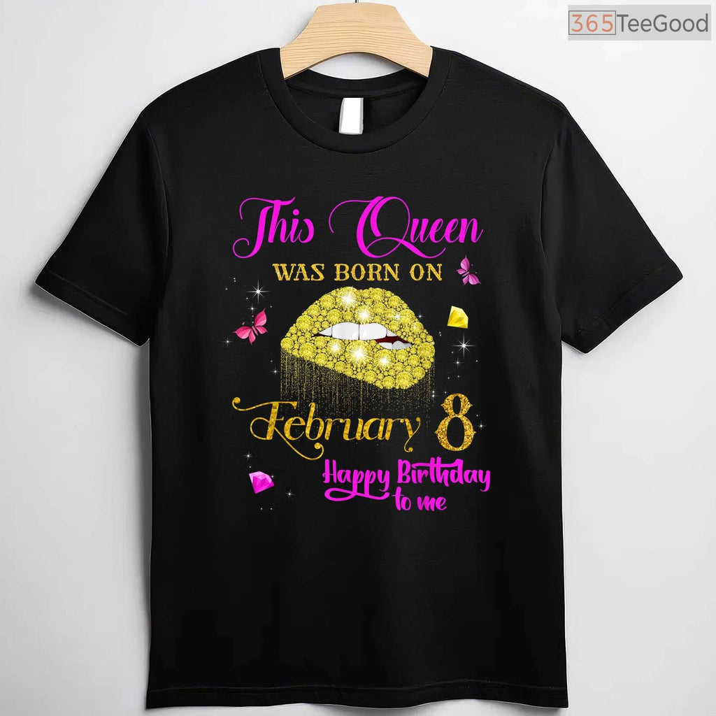February 8th Birthday Shirt – Specific Date Queen Born In February Tee