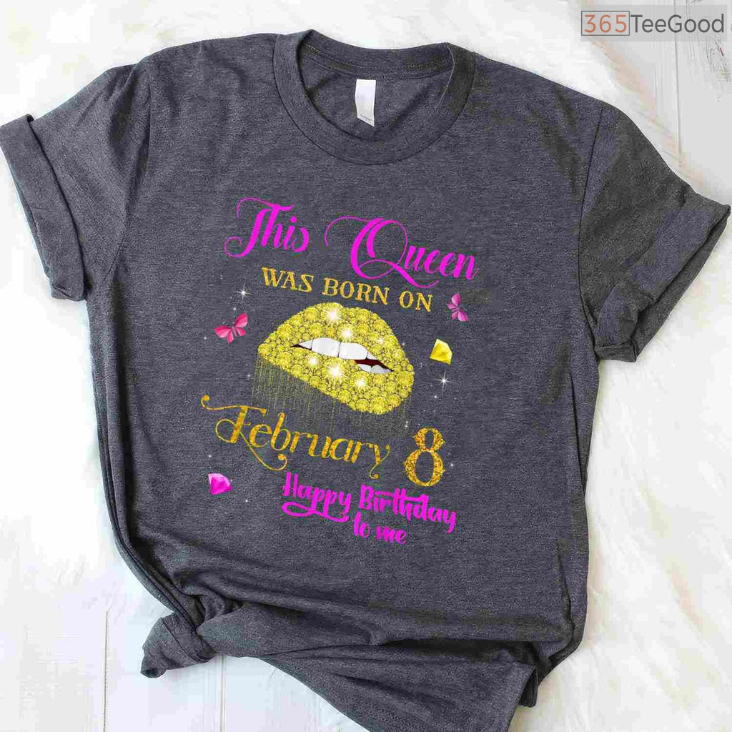 February 8th Birthday Shirt – Specific Date Queen Born In February Tee