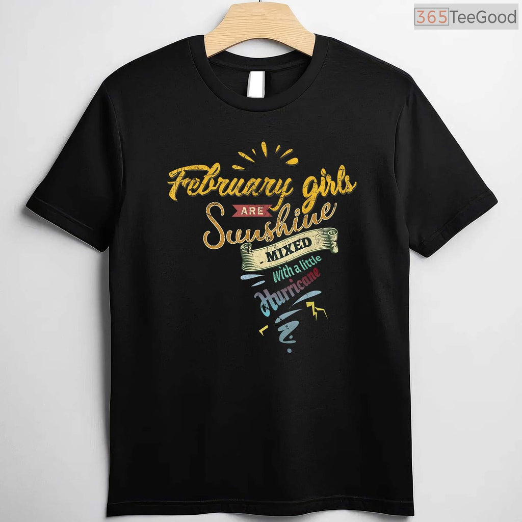 February Girls Are Sunshine Mixed With Hurricane Funny Birthday Shirt
