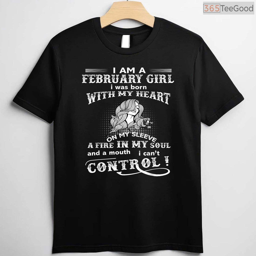 February Girl Heart & Soul Shirt – Born With My Heart On My Sleeve