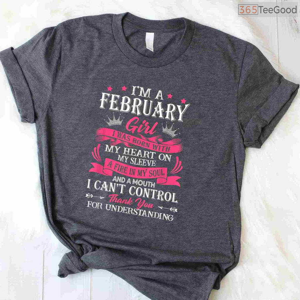 February Girl Heart & Soul Shirt – I Was Born With My Heart Graphic