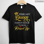 February Queen Faith & Favor Shirt – Living My Blessed Life Birthday Tee