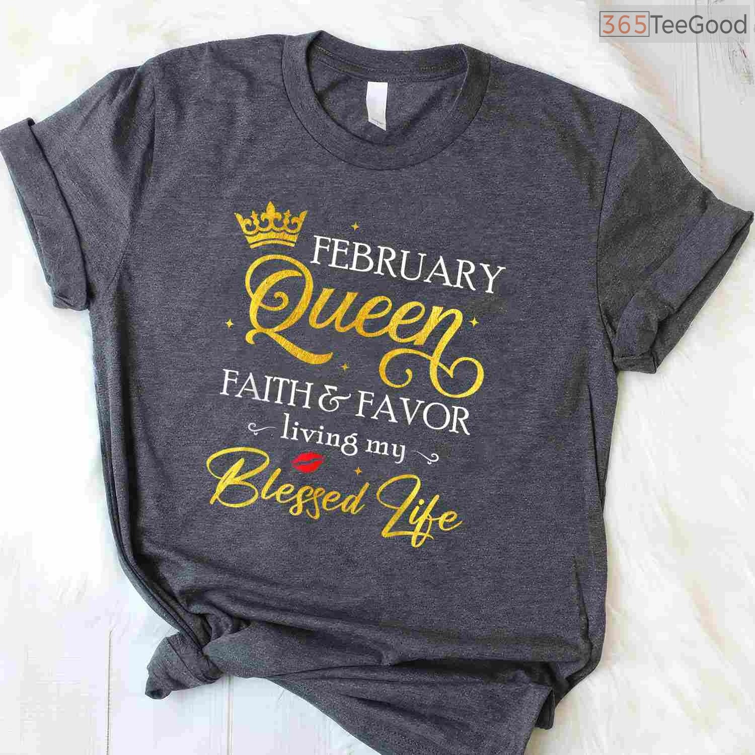 February Queen Faith & Favor Shirt – Living My Blessed Life Birthday Tee