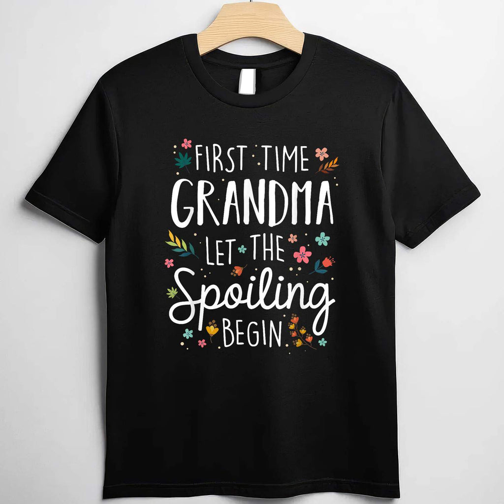 First Time Grandma Let The Spoiling Begin Grandmother Gift Tee T-Shirt Women Adults