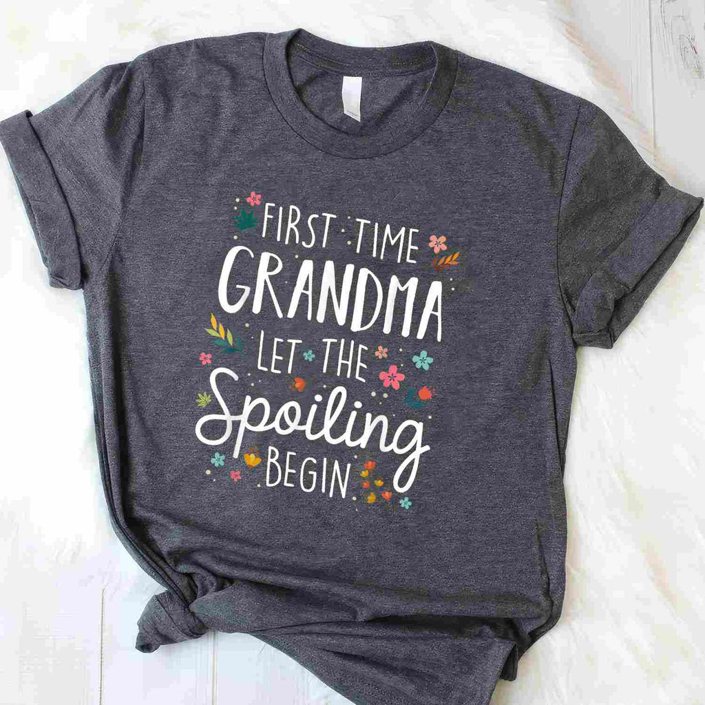 First Time Grandma Let The Spoiling Begin Grandmother Gift Tee T-Shirt Women Adults