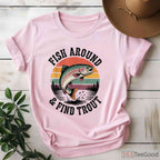 Fish Around and Find Trout Funny Shirt, Sarcastic Fly Fishing Dad Joke