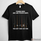 Fishing Rods Are Like Potato Chips T-Shirt - Funny Angler Humor for Gear Lovers